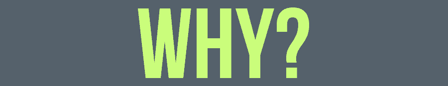 Why?