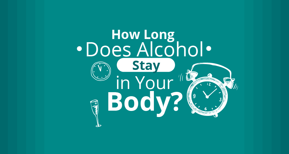 How Long Does Alcohol Stay in the System?