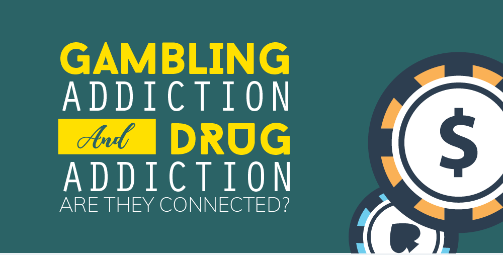 Gambling Addiction and Drug Addiction Are They Connected?