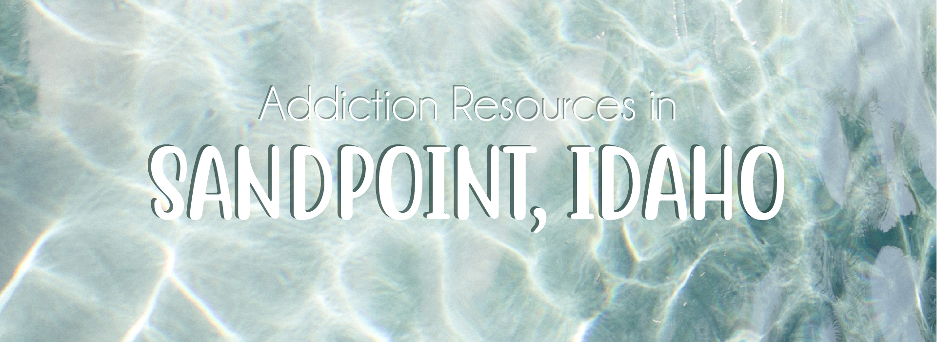 Sandpoint, Idaho Addiction Information