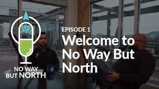 Welcome To No Way But North Episode 1 Welcome To No Way But North Episode 1